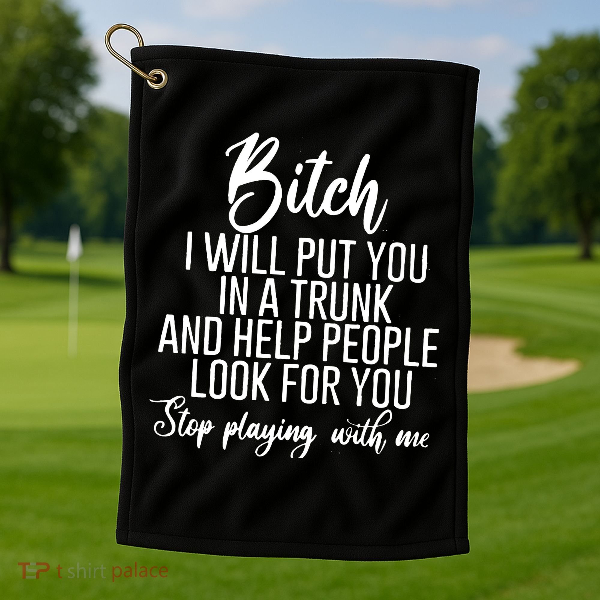 Funny Bitch Shirt Offensive Funny Shirt Funny Saying Golf Towel