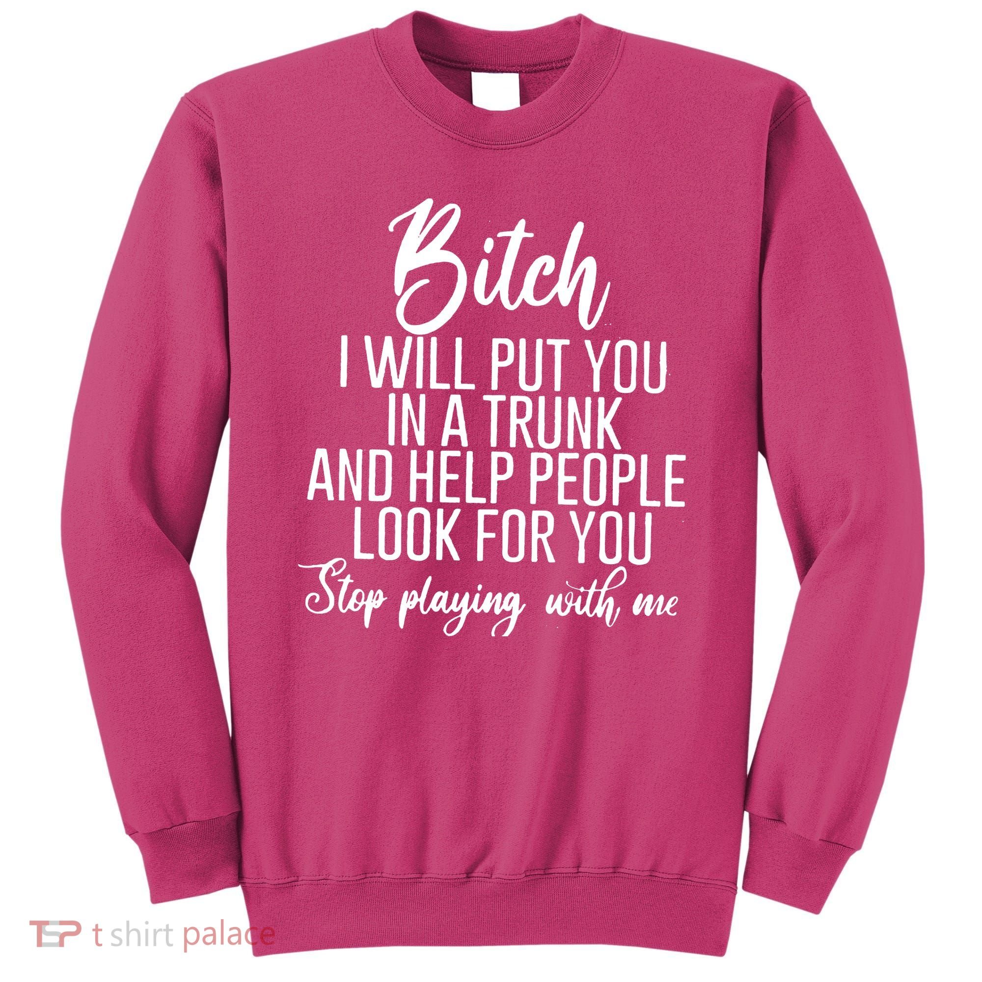 Funny Bitch Shirt Offensive Funny Shirt Funny Saying Sweatshirt