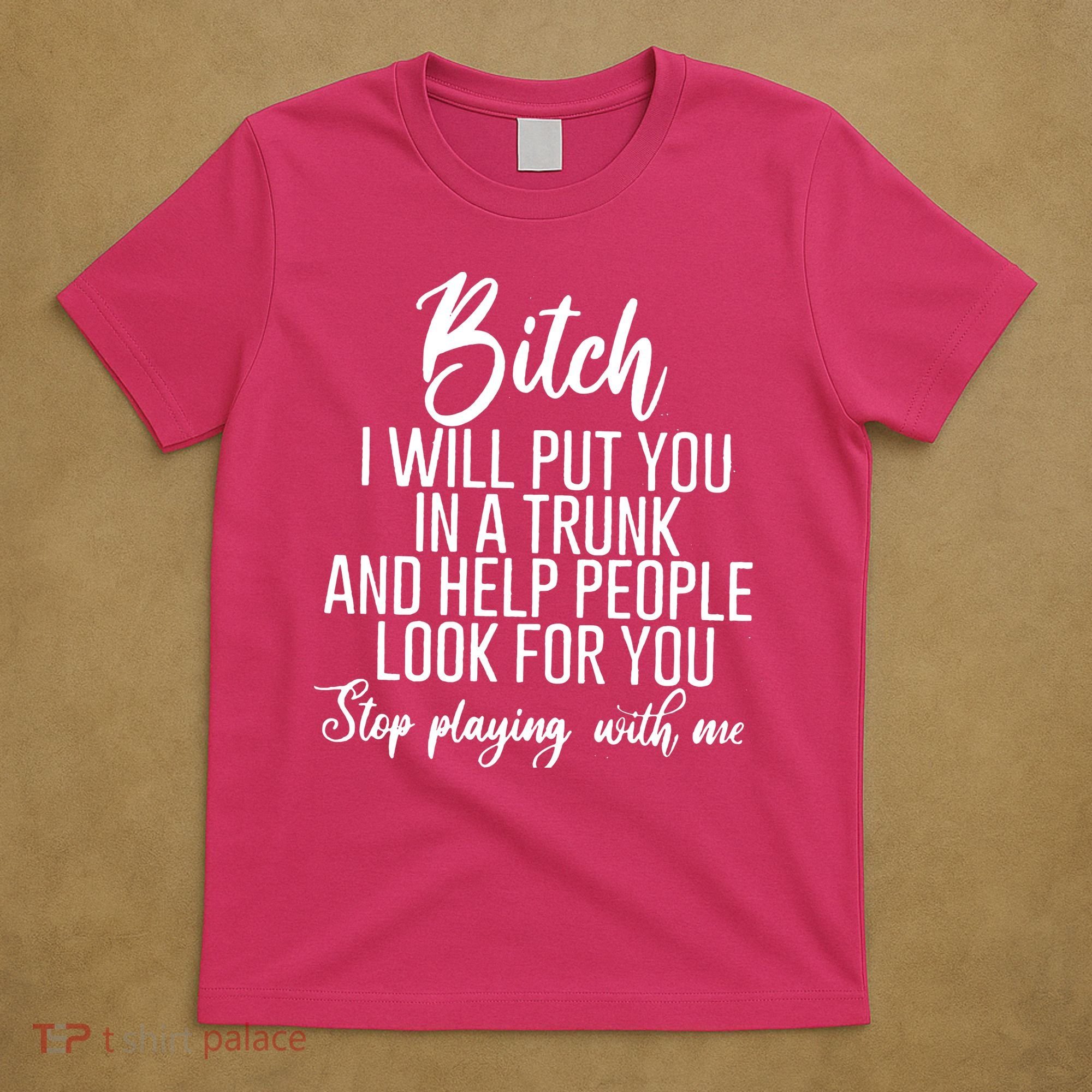 Funny Bitch Shirt Offensive Funny Shirt Funny Saying T-Shirt