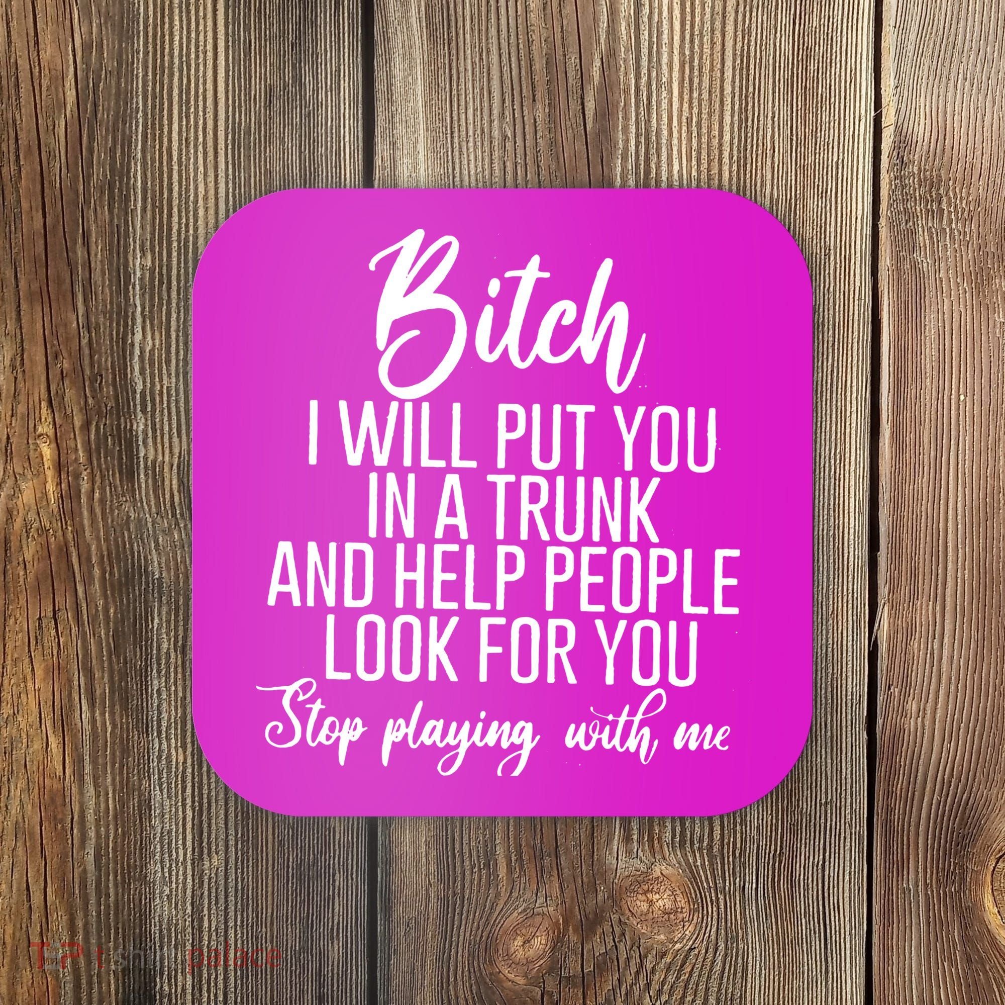 Funny Bitch Shirt Offensive Funny Shirt Funny Saying Coaster