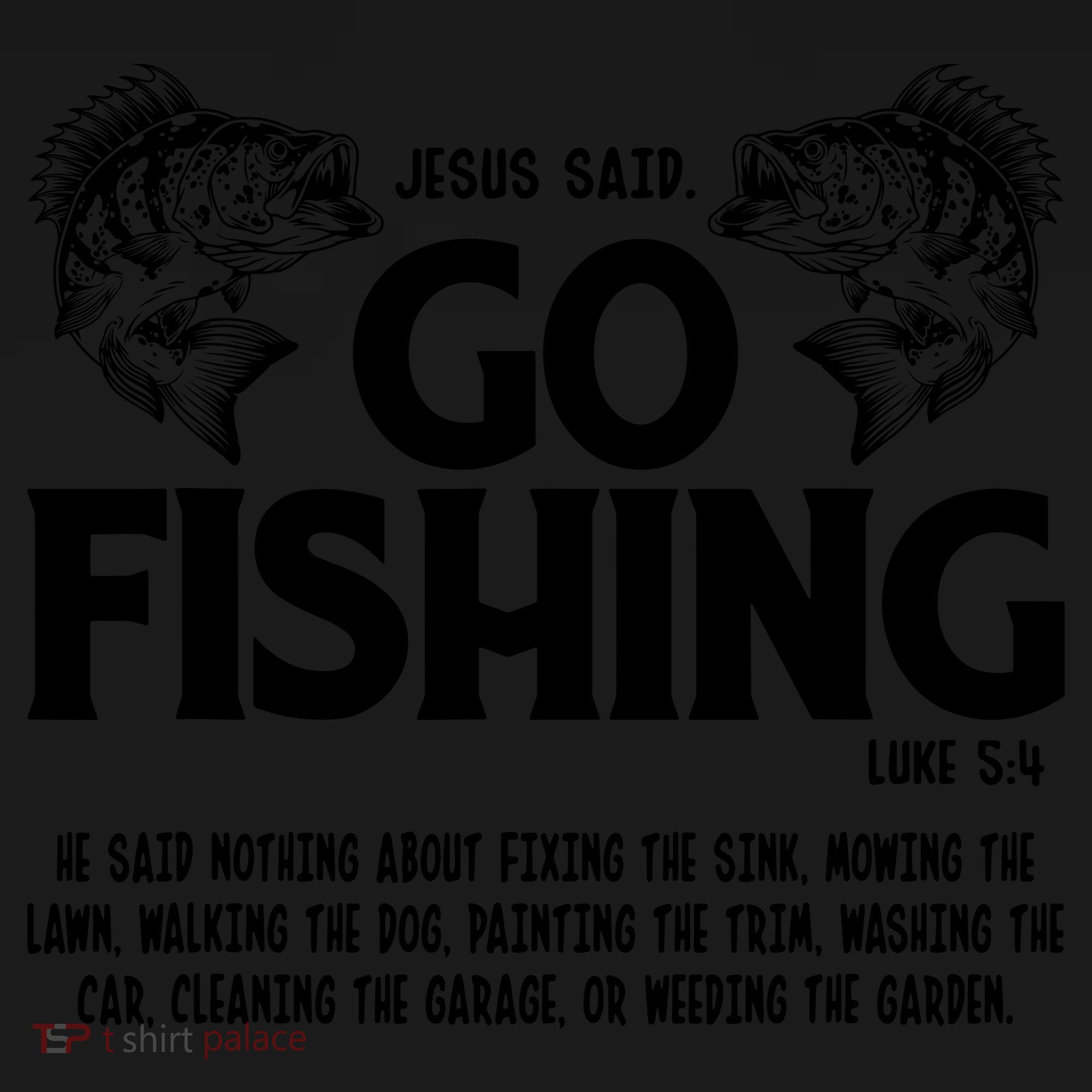 Funny Bible Saying, Jesus Said Go Fishing Luke 5 4 Women's T-Shirt