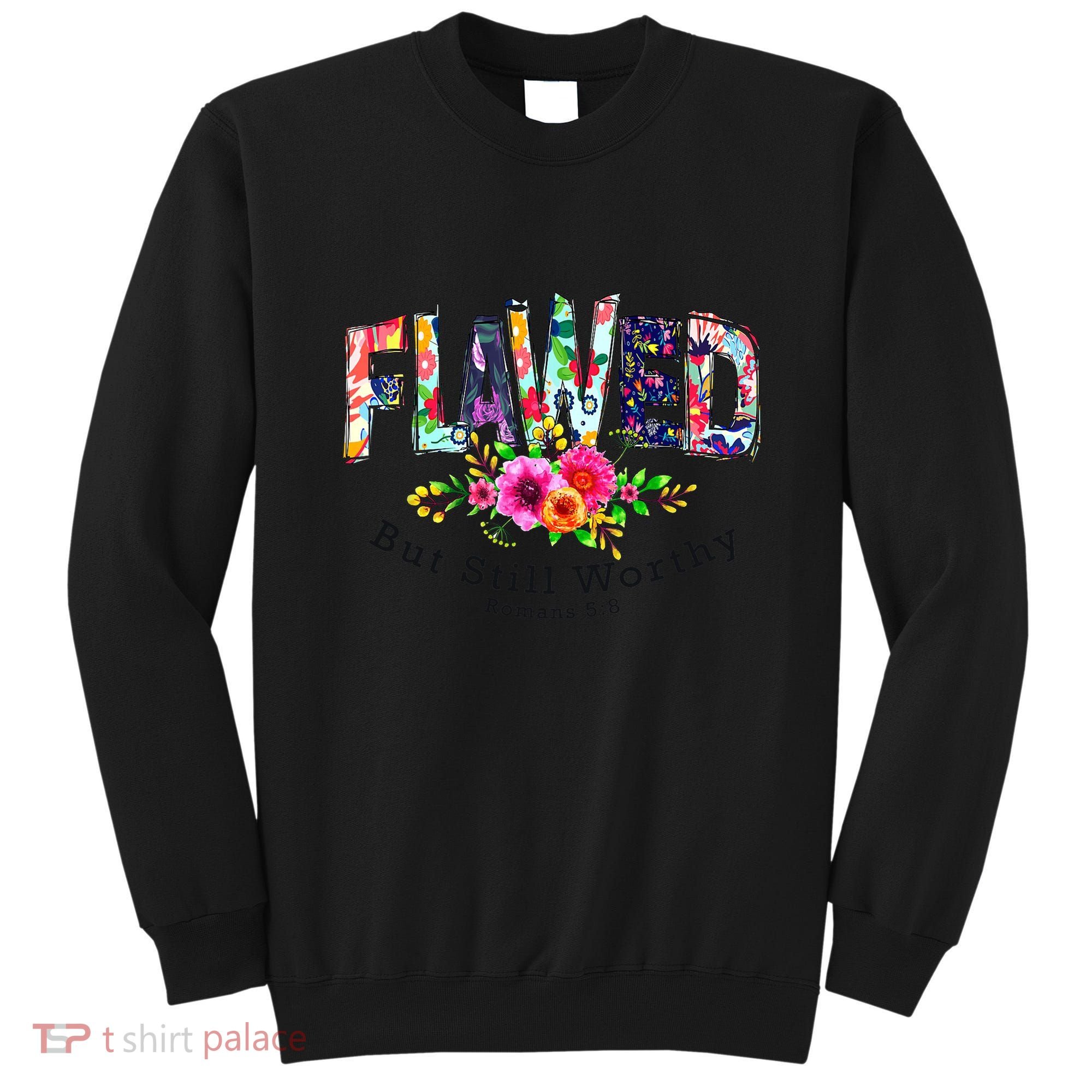 Flawed But Still Worthy Redeemed And Forgiven Christian Sweatshirt