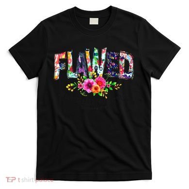 Flawed But Still Worthy Redeemed And Forgiven Christian T-Shirt