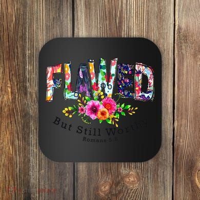 Flawed But Still Worthy Redeemed And Forgiven Christian Coaster