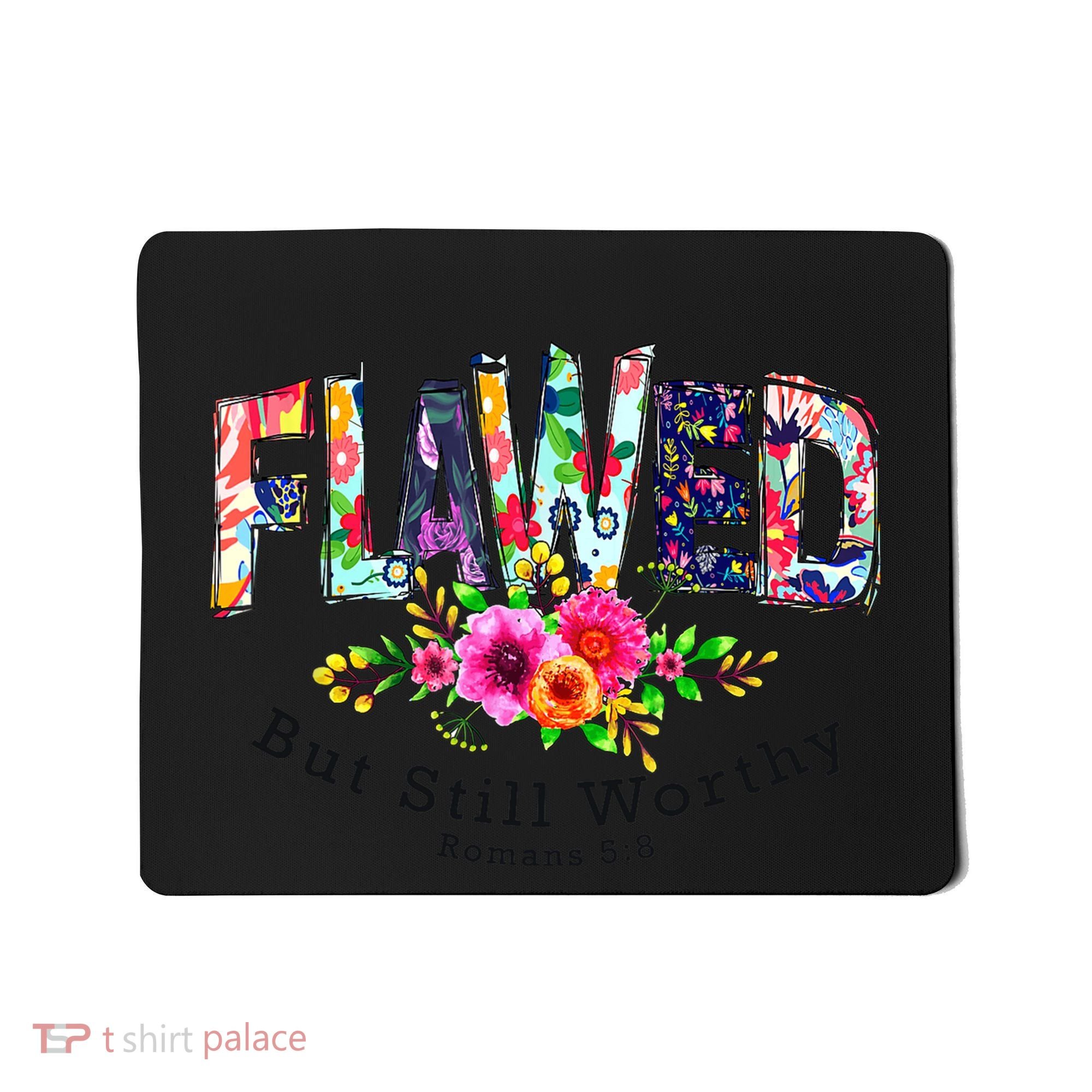 Flawed But Still Worthy Redeemed And Forgiven Christian Mousepad