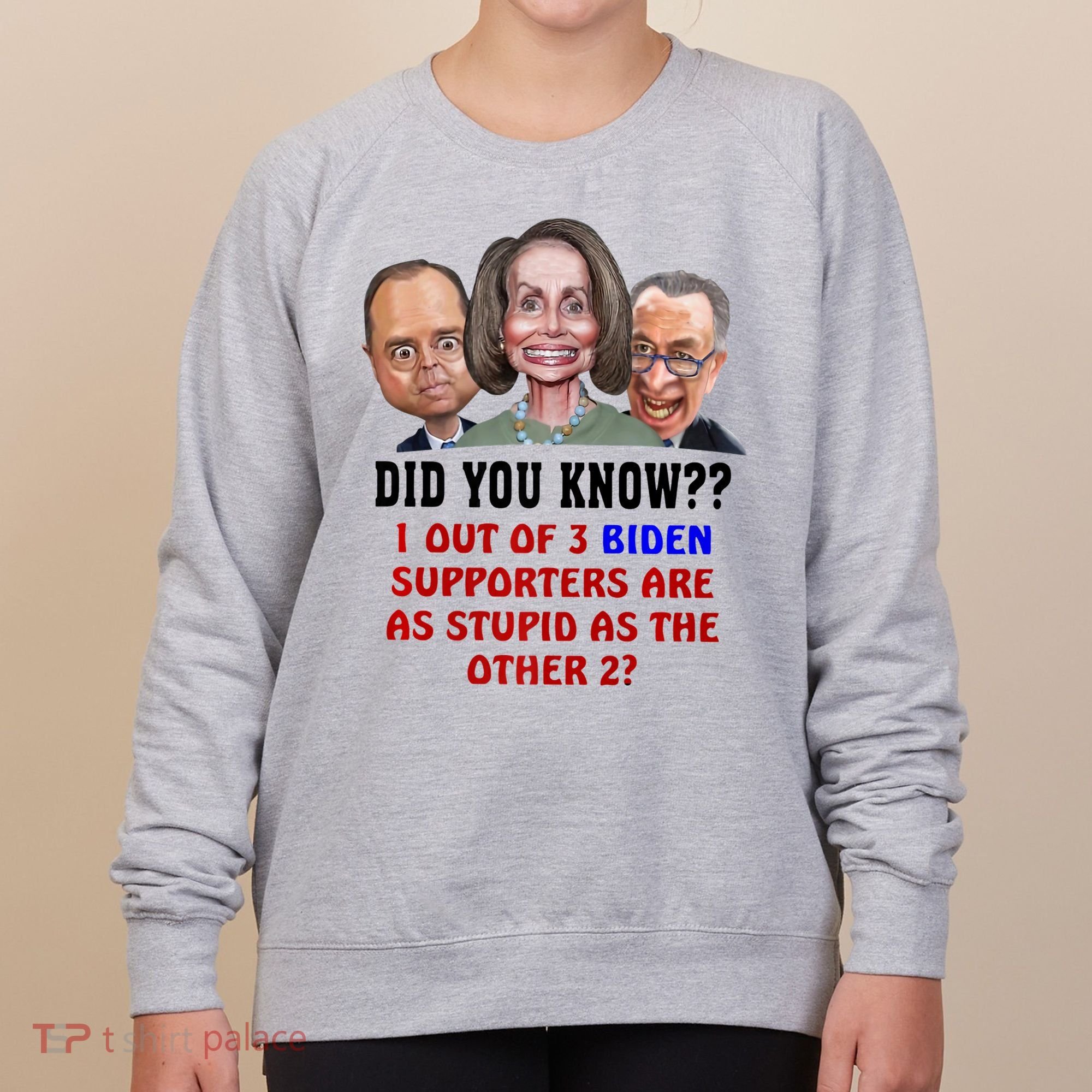 Funny Biden Supporters Are Stupid Anti Biden Democrats Gift Women's Sweatshirt