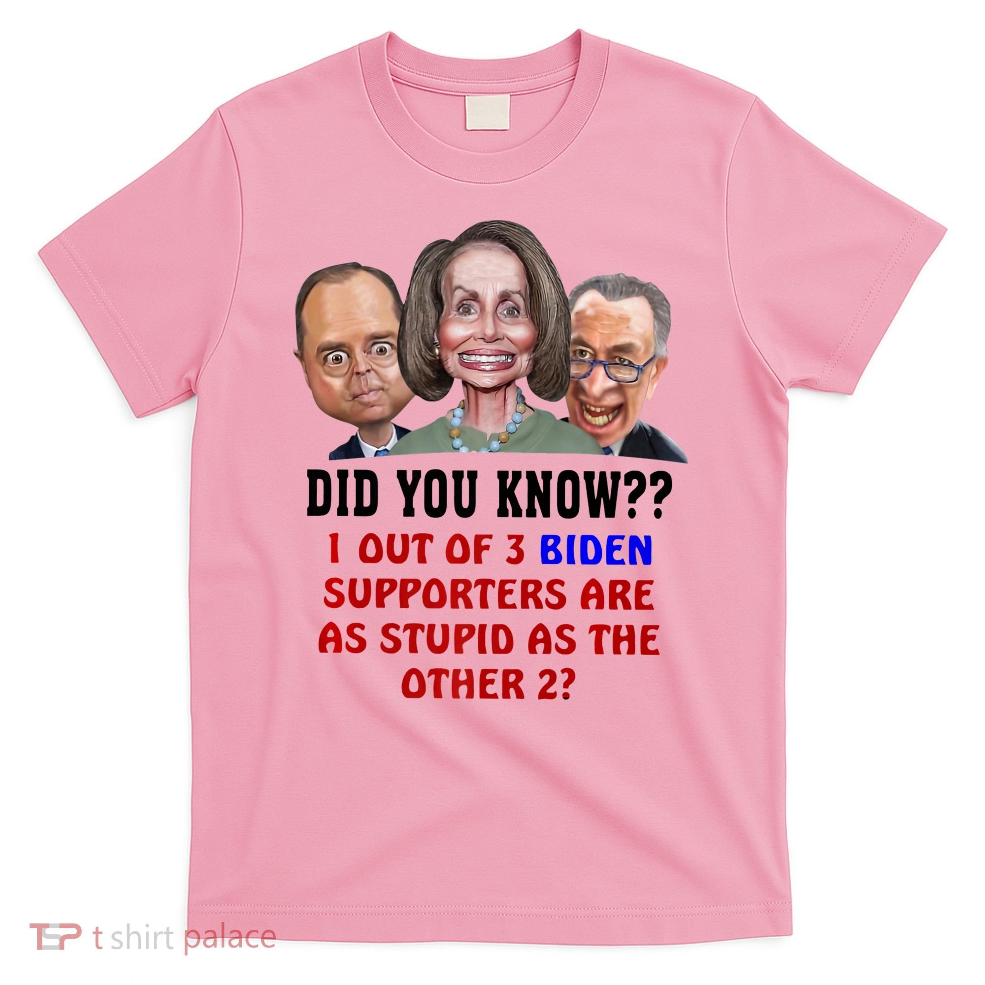 Funny Biden Supporters Are Stupid Anti Biden Democrats Gift T-Shirt