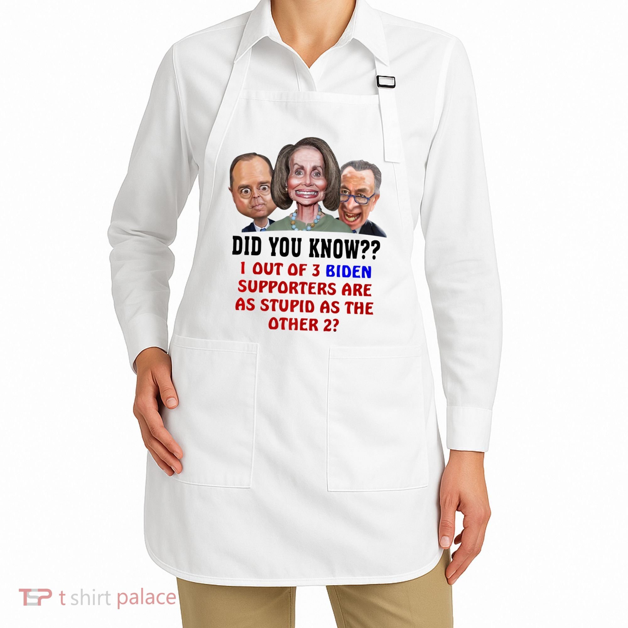 Funny Biden Supporters Are Stupid Anti Biden Democrats Gift Apron