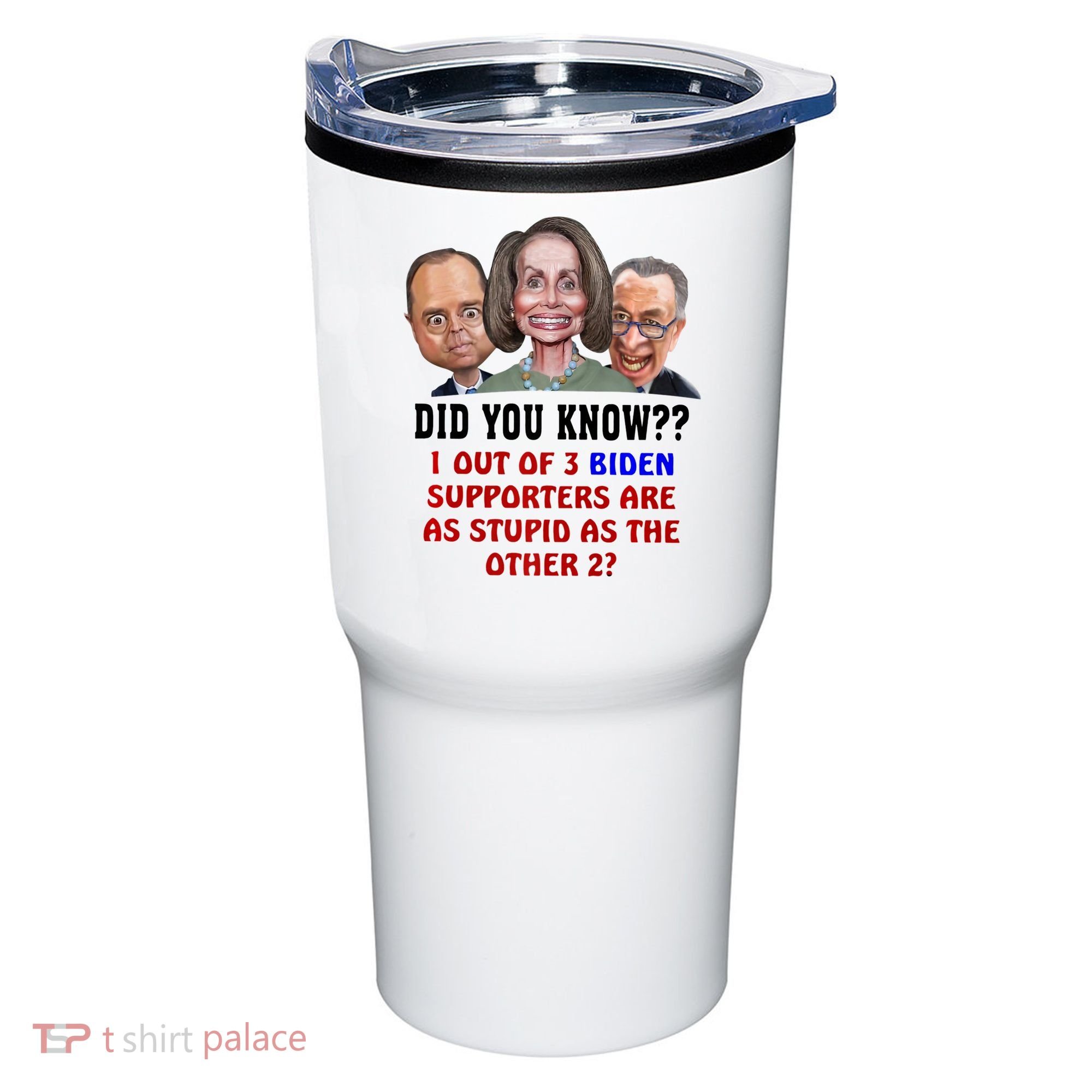 Funny Biden Supporters Are Stupid Anti Biden Democrats Gift Tumbler