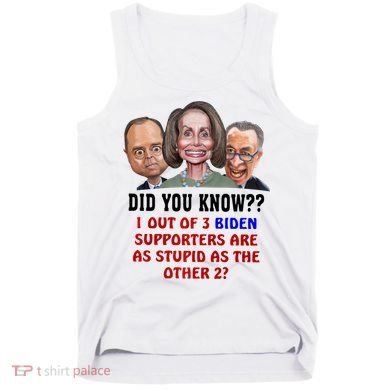 Funny Biden Supporters Are Stupid Anti Biden Democrats Gift Tank Top