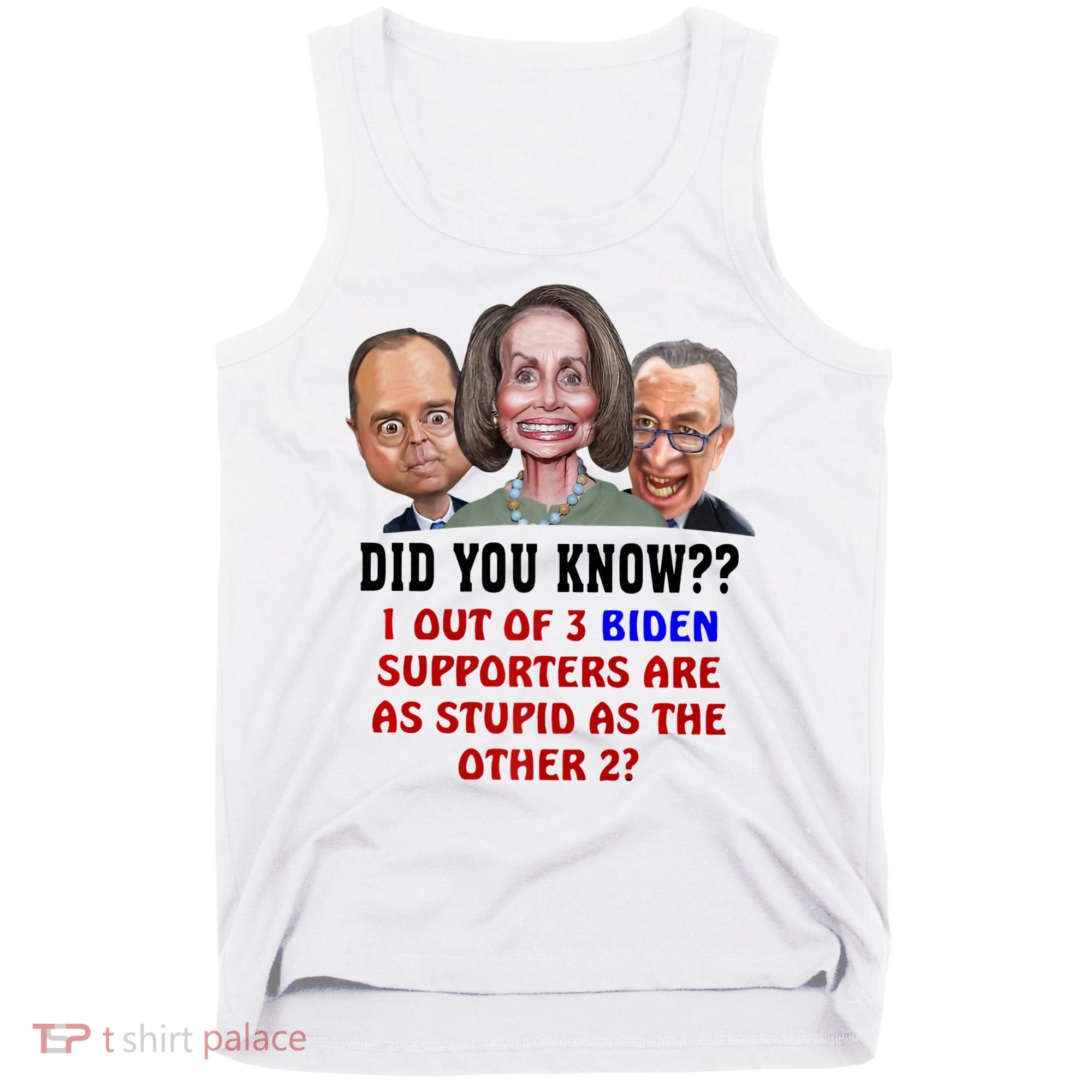 Funny Biden Supporters Are Stupid Anti Biden Democrats Gift Tank Top