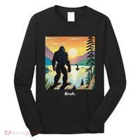 Funny Bigfoot Sasquatch Loch Ness Monster Bruh Long Sleeve Shirt thumb 0