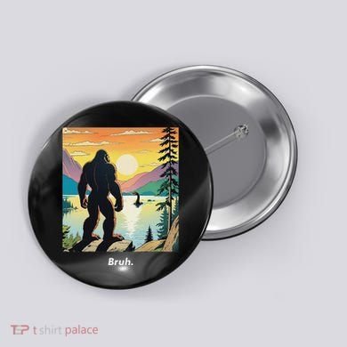 Funny Bigfoot Sasquatch Loch Ness Monster Bruh Button