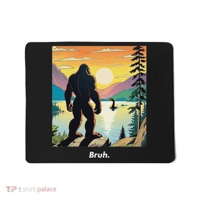 Funny Bigfoot Sasquatch Loch Ness Monster Bruh Mousepad