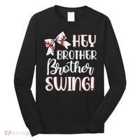 Funny Baseball Sister Hey Brother Brother Swing Baseball Long Sleeve Shirt thumb 0