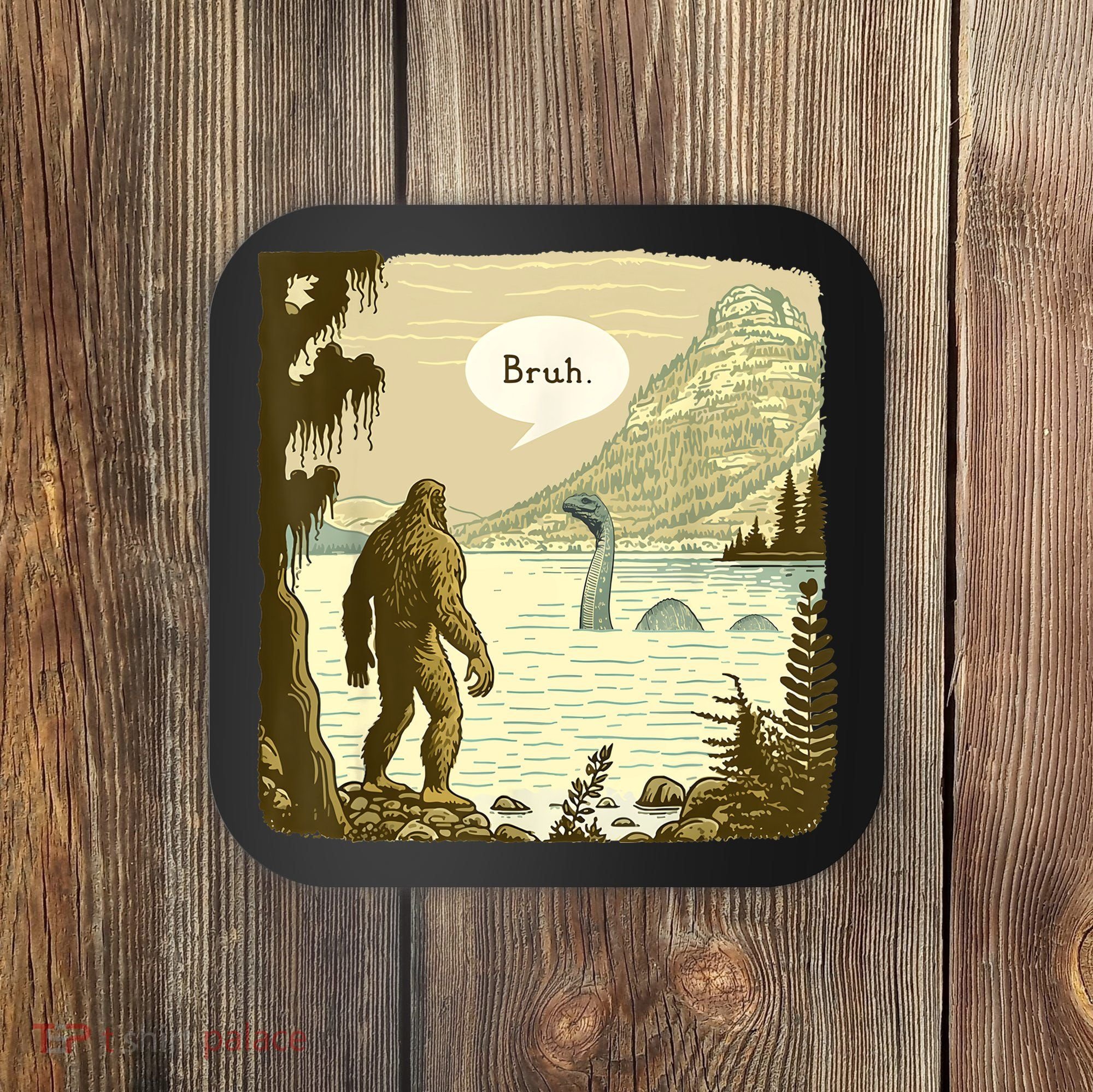 Funny Bigfoot Sasquatch Loch Ness Monster Introvert Bruh Coaster