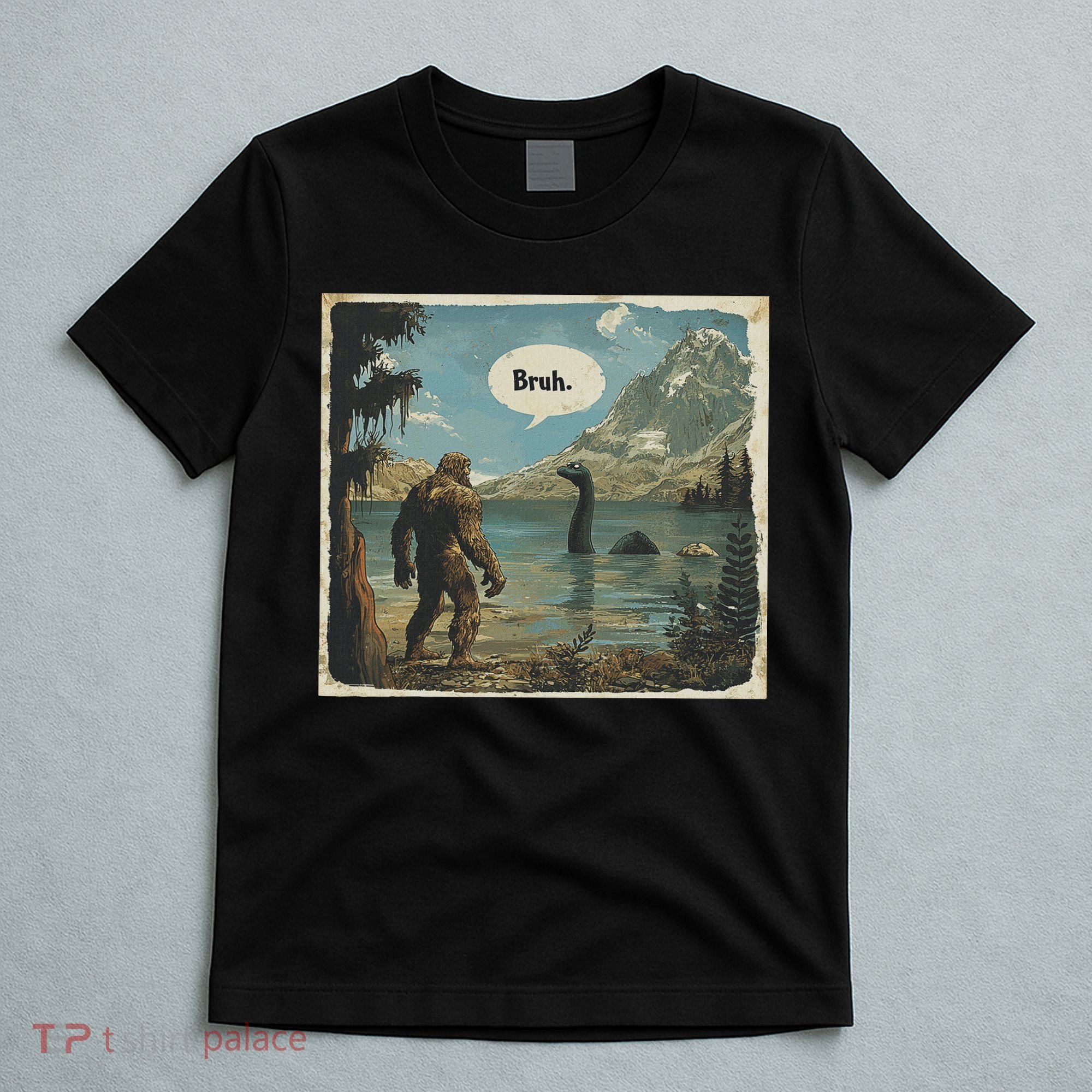 Funny Bigfoot Sasquatch Loch Ness Monster Introvert Bruh T-Shirt