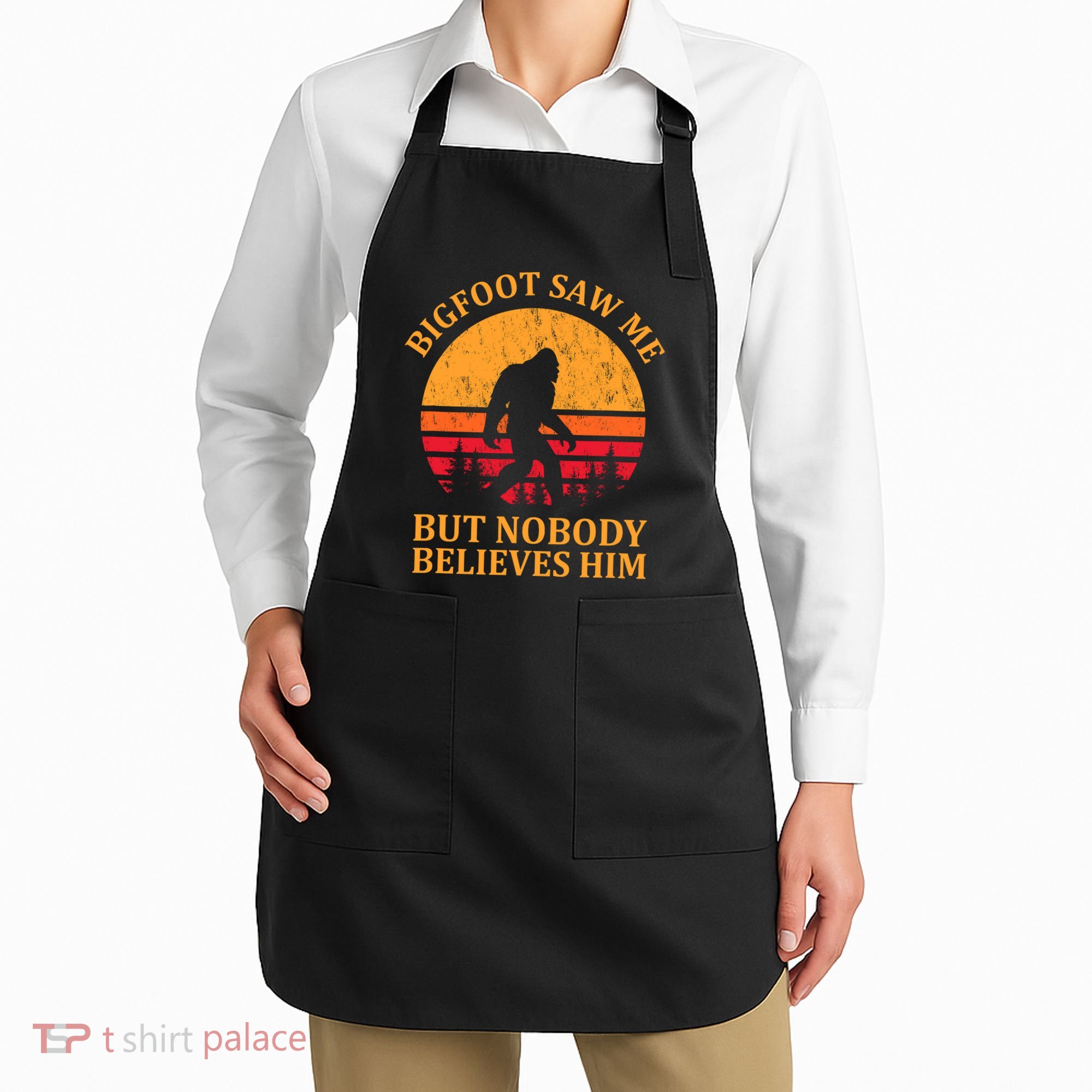 Funny Bigfoot Saw Me But Nobody Believes Him Apron