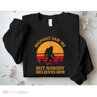 Funny Bigfoot Saw Me But Nobody Believes Him Sweatshirt thumb 2