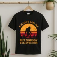 Funny Bigfoot Saw Me But Nobody Believes Him T-Shirt thumb 2