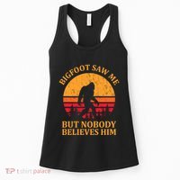 Funny Bigfoot Saw Me But Nobody Believes Him Women's Tank Top thumb 0