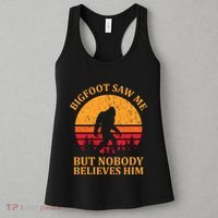 Funny Bigfoot Saw Me But Nobody Believes Him Women's Tank Top thumb 3