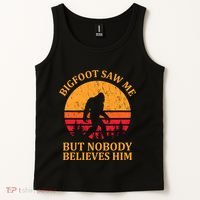 Funny Bigfoot Saw Me But Nobody Believes Him Tank Top thumb 2