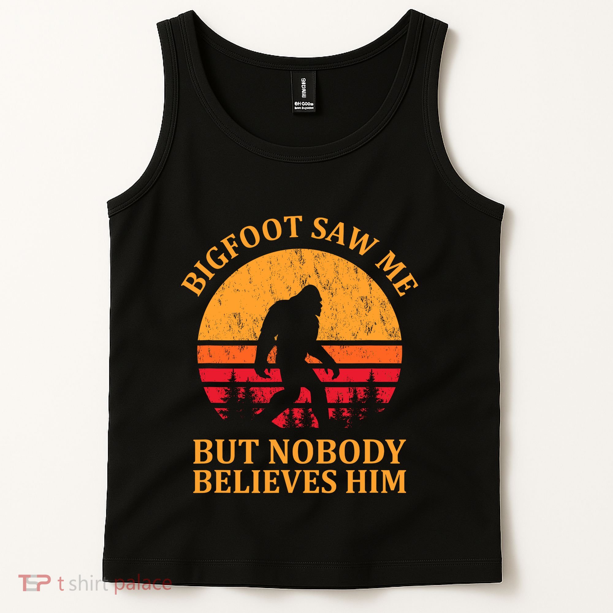Funny Bigfoot Saw Me But Nobody Believes Him Tank Top