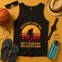 Funny Bigfoot Saw Me But Nobody Believes Him Tank Top thumb 4