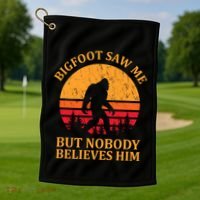 Funny Bigfoot Saw Me But Nobody Believes Him Golf Towel thumb 1