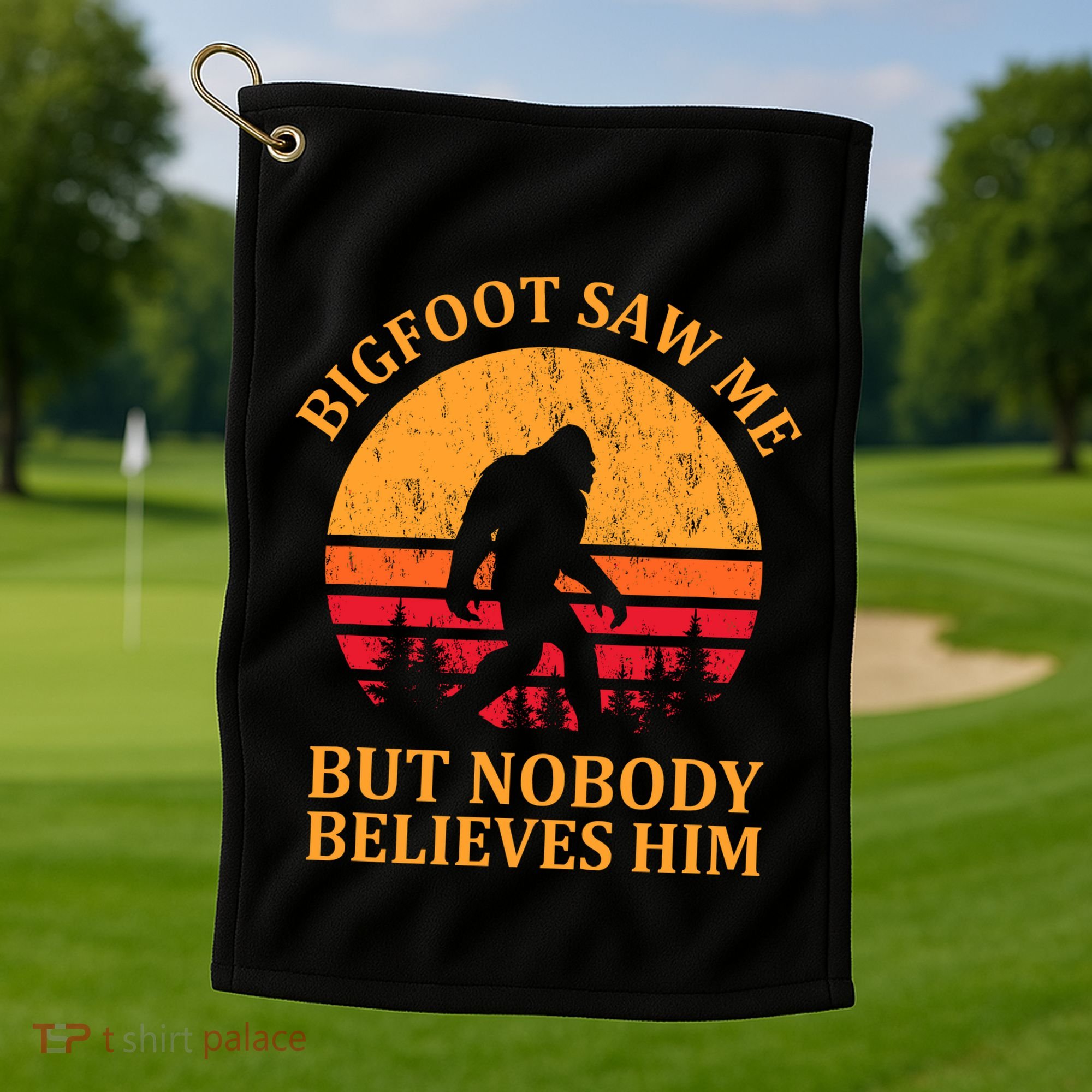 Funny Bigfoot Saw Me But Nobody Believes Him Golf Towel