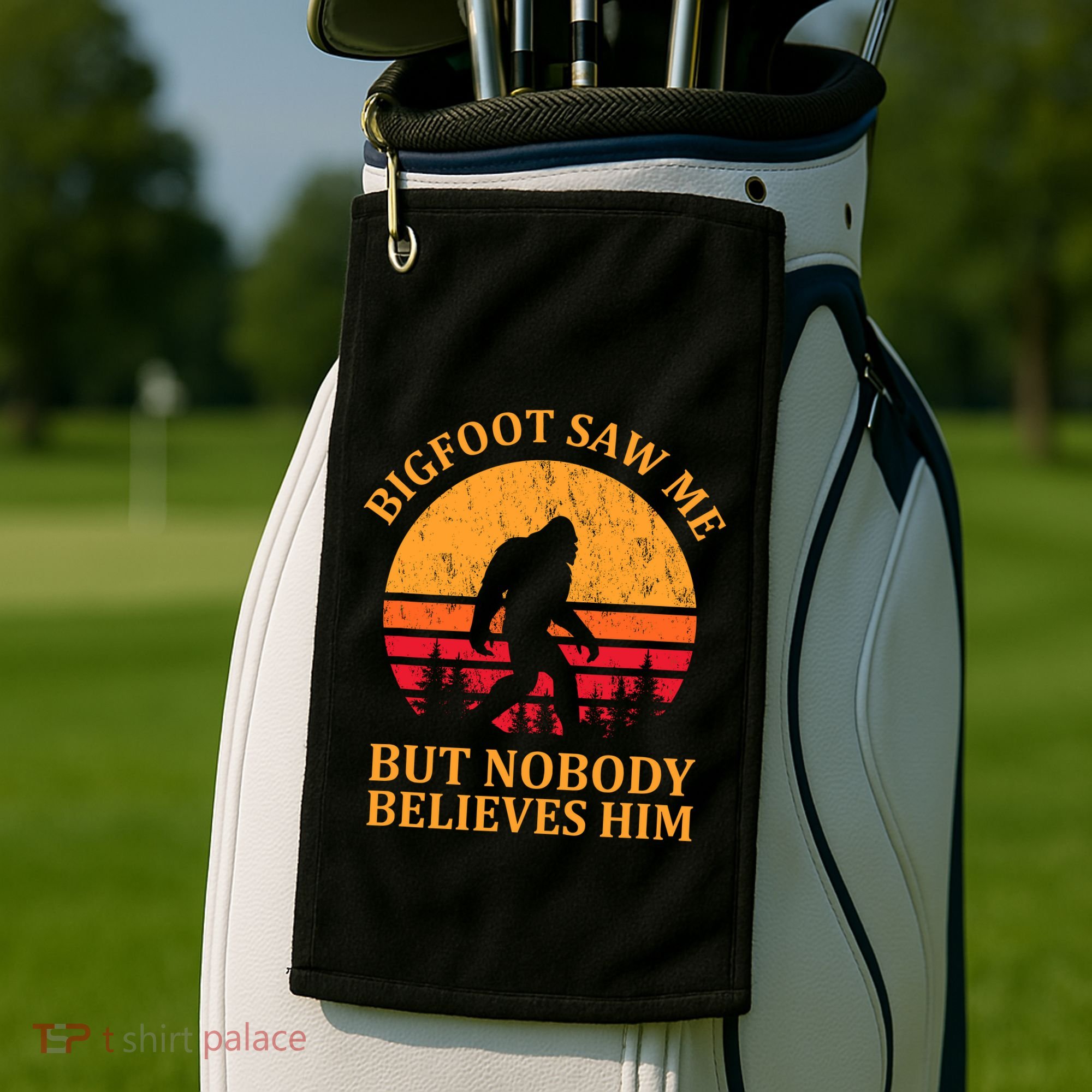 Funny Bigfoot Saw Me But Nobody Believes Him Golf Towel