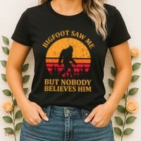 Funny Bigfoot Saw Me But Nobody Believes Him Women's T-Shirt thumb 2