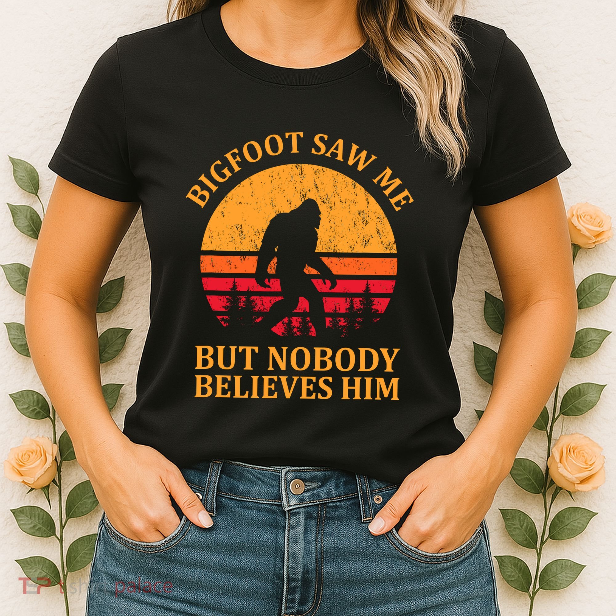 Funny Bigfoot Saw Me But Nobody Believes Him Women's T-Shirt