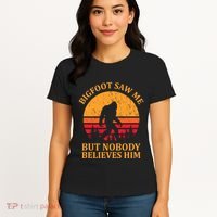 Funny Bigfoot Saw Me But Nobody Believes Him Women's T-Shirt thumb 4