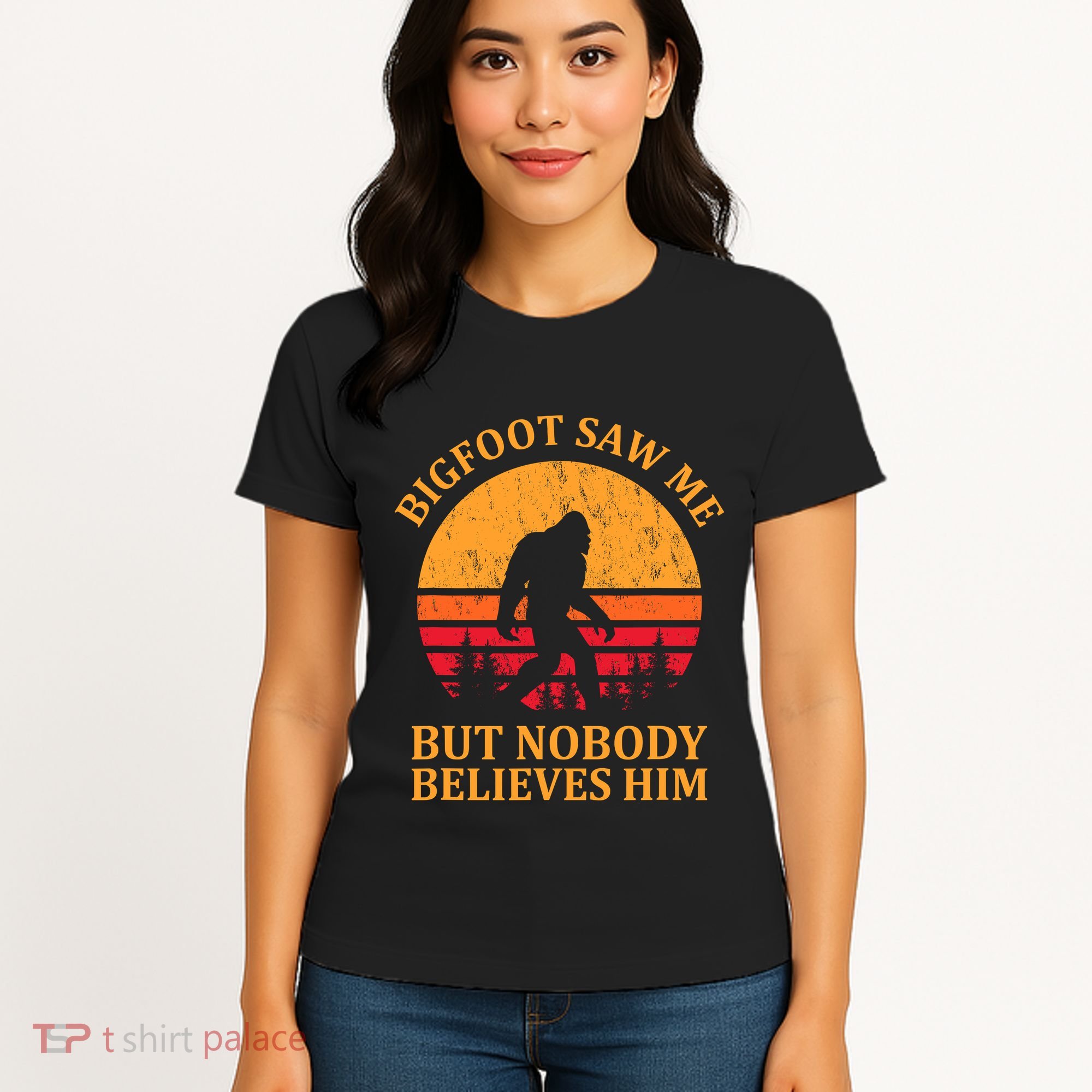 Funny Bigfoot Saw Me But Nobody Believes Him Women's T-Shirt