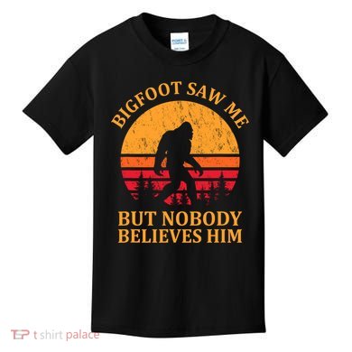 Funny Bigfoot Saw Me But Nobody Believes Him Kids T-Shirt