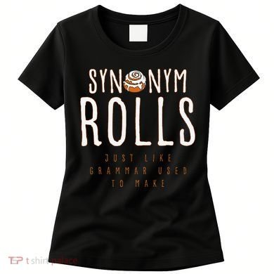 Funny Baking Synonym Rolls English Grammar Pun For Teacher Women's T-Shirt