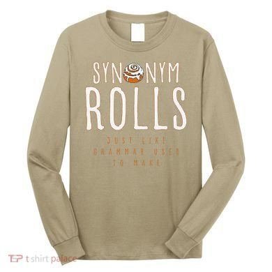 Funny Baking Synonym Rolls English Grammar Pun For Teacher Long Sleeve Shirt