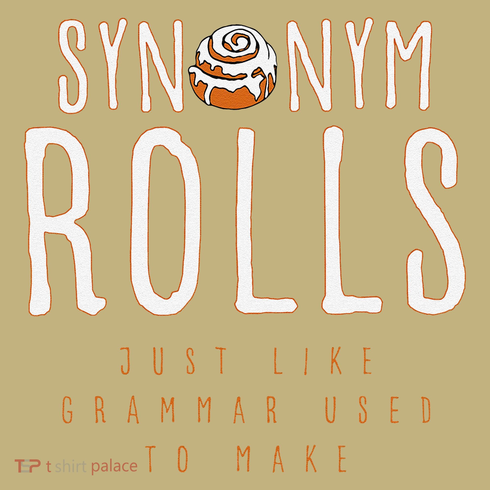 Funny Baking Synonym Rolls English Grammar Pun For Teacher Kids T-Shirt