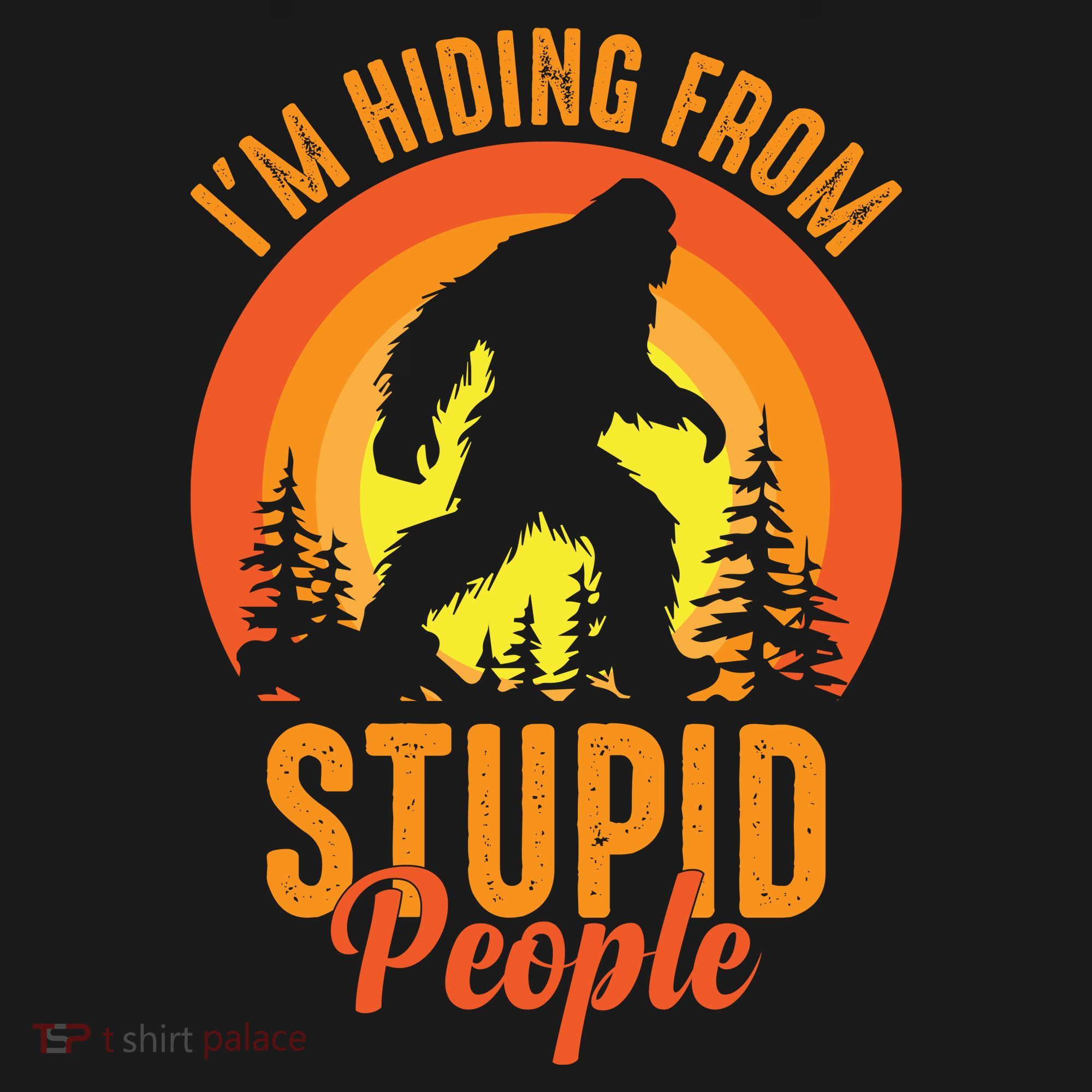Funny Bigfoot Sasquatch Im Hiding From Stupid People Sweatshirt