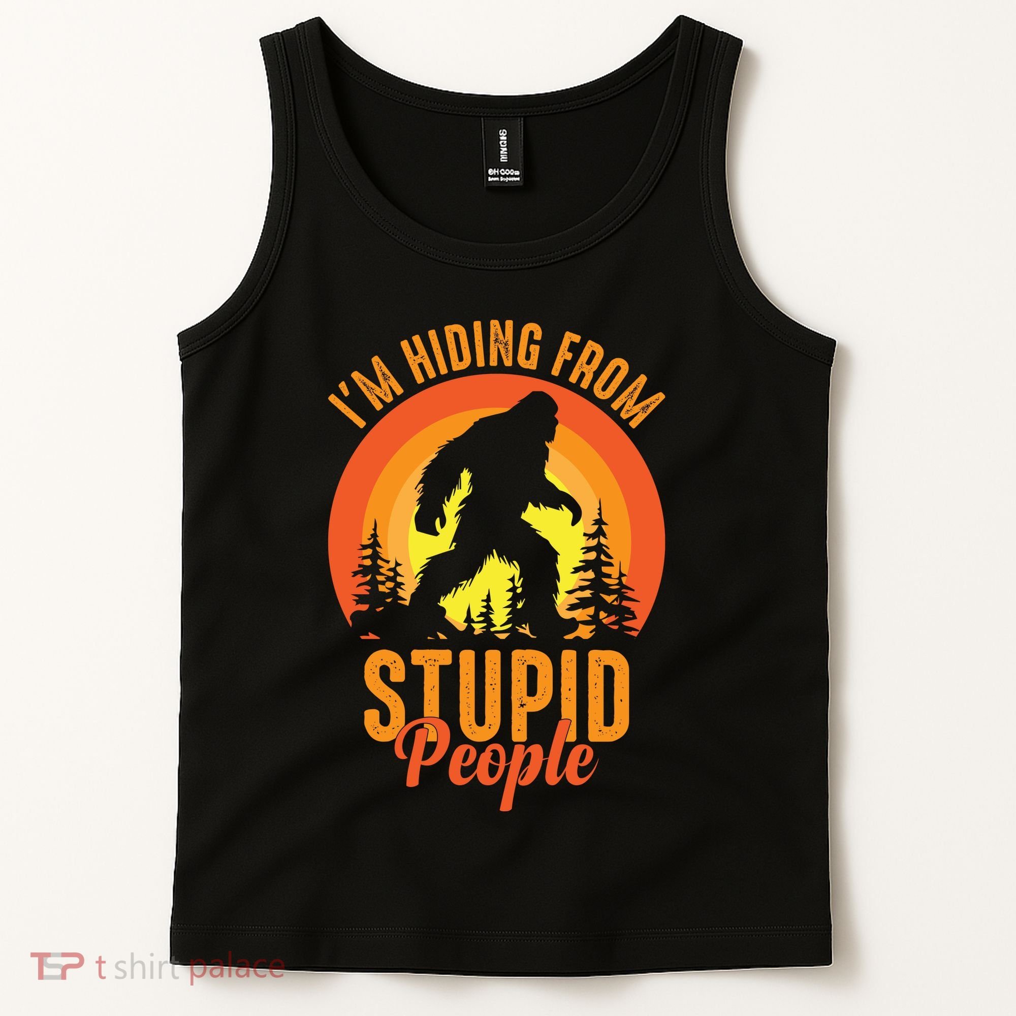 Funny Bigfoot Sasquatch Im Hiding From Stupid People Tank Top