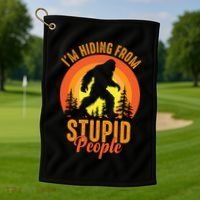 Funny Bigfoot Sasquatch Im Hiding From Stupid People Golf Towel thumb 1