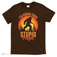Funny Bigfoot Sasquatch Im Hiding From Stupid People T-Shirt thumb 0