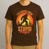 Funny Bigfoot Sasquatch Im Hiding From Stupid People T-Shirt thumb 3