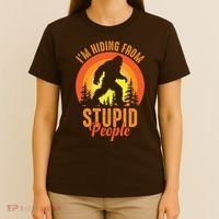 Funny Bigfoot Sasquatch Im Hiding From Stupid People T-Shirt thumb 4