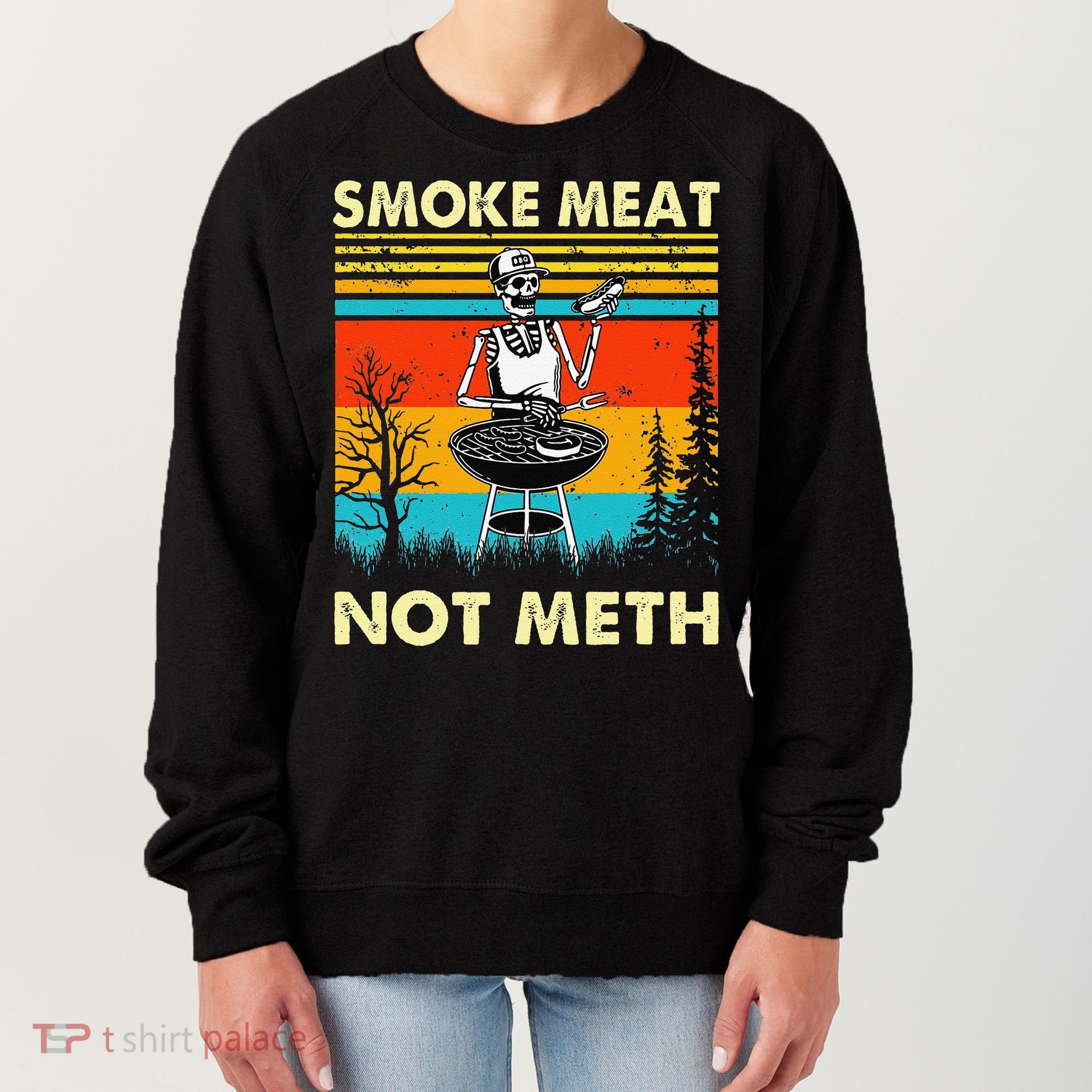 Funny BBQ Skeleton With A Hot Dog Smoke Meat Not Meth Master Women's Sweatshirt
