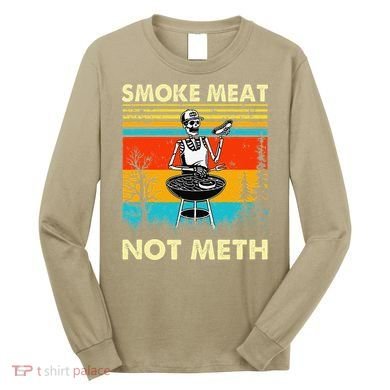 Funny BBQ Skeleton With A Hot Dog Smoke Meat Not Meth Master Long Sleeve Shirt