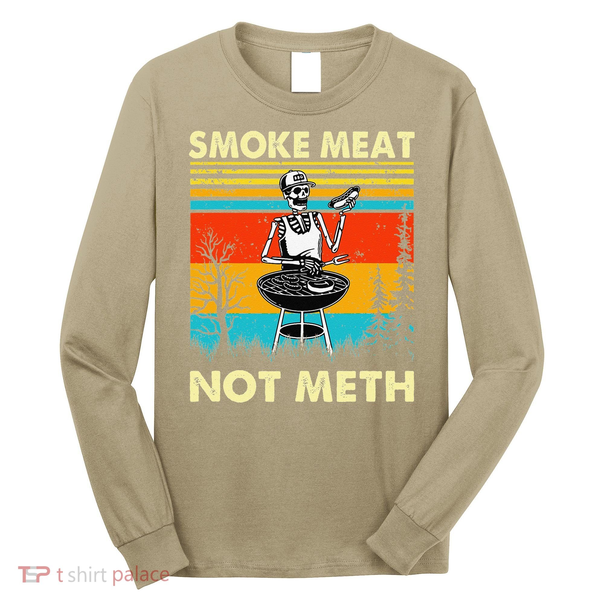 Funny BBQ Skeleton With A Hot Dog Smoke Meat Not Meth Master Long Sleeve Shirt