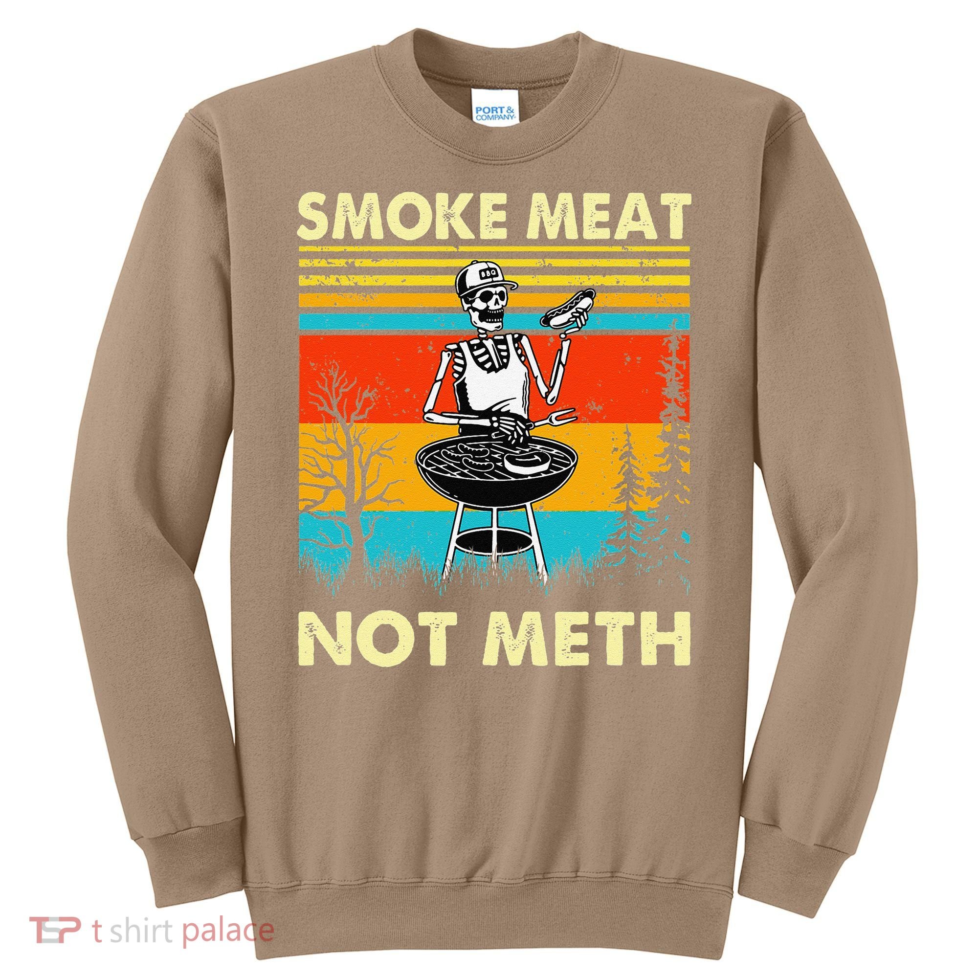 Funny BBQ Skeleton With A Hot Dog Smoke Meat Not Meth Master Sweatshirt